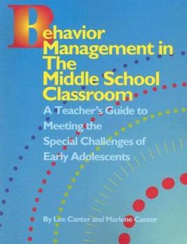 Spiral-bound Behavior Management in the Middle School Clasroom: A Teacher's Guide to Meeting the Special Challenges of Early Adolescents Book