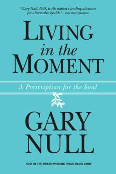 Hardcover Living in the Moment: A Prescription for the Soul Book