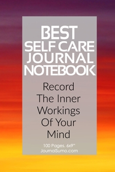 Paperback Best Self Care Journal Notebook: Record The Inner Workings Of Your Mind: 100 Blank pages. 6x9 inches. Prompts. Book