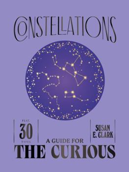 Hardcover Constellations: A Guide for the Curious Book