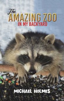 Hardcover The Amazing Zoo in My Backyard Book