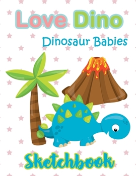 Love Dino Blue Dinosaur Babies Sketchbook Christmas : Just Who Loves Drawing, 8.5x11 blank 120 pages. Large Notebook for Coloring, Drawing, Doodling, ... For Children Kid Boy Girl Teen Daughter.