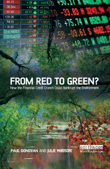 Paperback From Red to Green?: How the Financial Credit Crunch Could Bankrupt the Environment Book