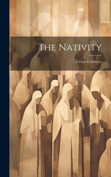 Hardcover The Nativity: A Church Oratorio Book