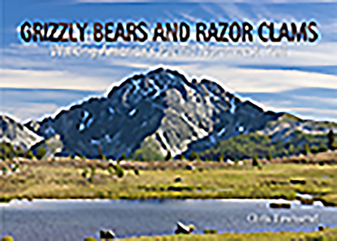 Paperback Grizzly Bears and Razor Clams: Walking America's Pacific Northwest Trail Book