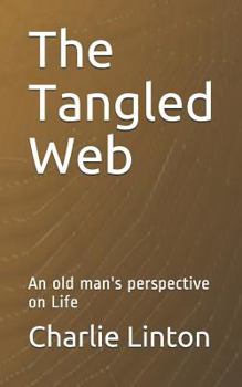 Paperback The Tangled Web: An Old Man's Perspective on Life Book