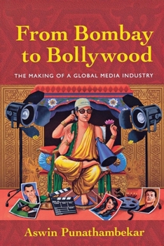 Paperback From Bombay to Bollywood: The Making of a Global Media Industry Book