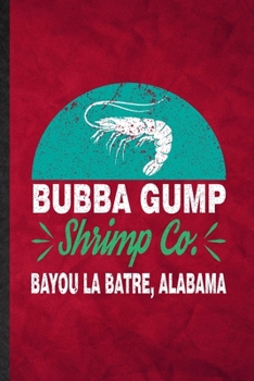 Paperback Bubba Gump Shrimp Co Bayou La Batre Alabama: Funny Blank Lined Blue Tiger Shrimp Owner Vet Notebook/ Journal, Graduation Appreciation Gratitude Thank Book