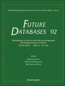 Future Databases '92 - Proceedings of the 2nd Far-East Workshop on Future Database Systems
