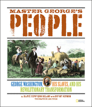 Hardcover Master George's People: George Washington, His Slaves, and His Revolutionary Transformation Book