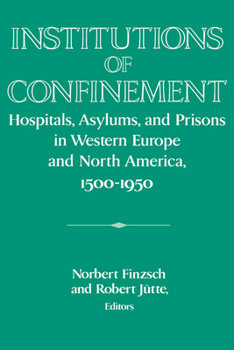 Paperback Institutions of Confinement: Hospitals, Asylums, and Prisons in Western Europe and North America, 1500-1950 Book