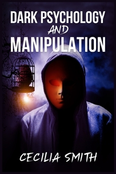 Dark Psychology and Manipulation: Learn how to use mind control, cognitive science top secrets, and how to use NLP and persuasion to get what you want