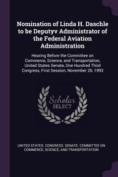 Nomination of Linda H. Daschle to be Deputyv Administrator of the Federal Aviation Administration: Hearing Before the Committee on Commerce, Science, ... Congress, First Session, November 20, 1993