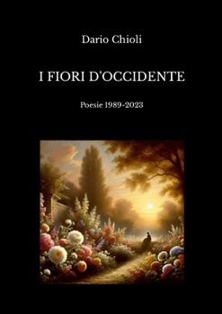 Paperback I fiori d'occidente: Poesie 1989-2023 [Italian] Book