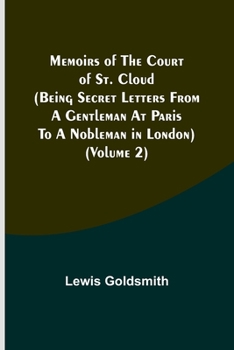 Paperback Memoirs of the Court of St. Cloud (Being secret letters from a gentleman at Paris to a nobleman in London) (Volume 2) Book