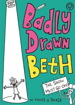 Paperback Badly Drawn Beth: The Show Must Go On! Book