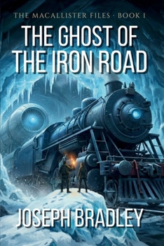 Paperback The Ghost Of The Iron Road: A MacAllister Files Adventure Book