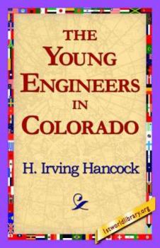 The Young Engineers in Colorado; or, At Railroad Building in Earnest (#1 in series) - Book #1 of the Young Engineers