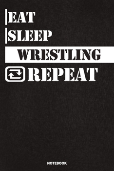 Paperback Eat Sleep Wrestling Notebook: Lined Notebook / Journal Gift For Wrestling Lovers, 120 Pages, 6x9, Soft Cover, Matte Finish Book