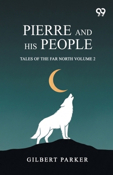 Paperback Pierre And His People: Tales Of The Far North Volume 2 Book