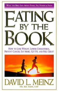 Hardcover Eating by the Book: What the Bible Says about Food, Fat, Fitness and Faith Book