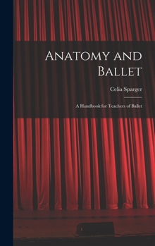 Hardcover Anatomy and Ballet; a Handbook for Teachers of Ballet Book