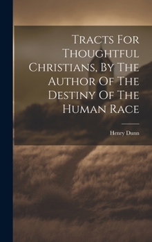 Hardcover Tracts For Thoughtful Christians, By The Author Of The Destiny Of The Human Race Book