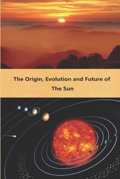 Paperback The Origin, Evolution and Future of the Sun Book