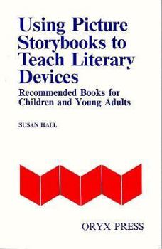 Hardcover Using Picture Storybooks to Teach Literary Devices: Recommended Books for Children and Young Adults [Volume I] Book