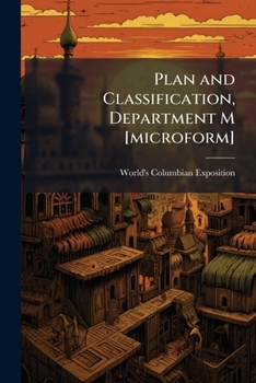 Paperback Plan and Classification, Department M [microform]: Ethnology, Archaeology, History, Cartography, Latin-American Bureau, Collective and Isolated Exhibi Book