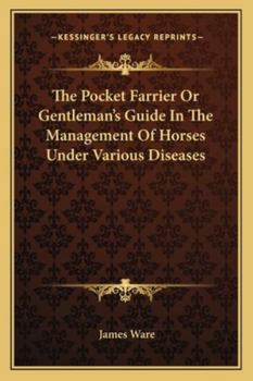 Paperback The Pocket Farrier Or Gentleman's Guide In The Management Of Horses Under Various Diseases Book