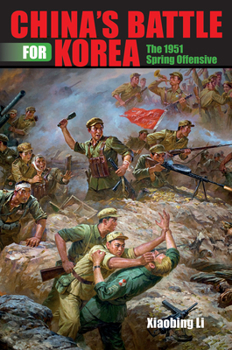 China's Battle for Korea: The 1951 Spring Offensive - Book  of the Twentieth-Century Battles