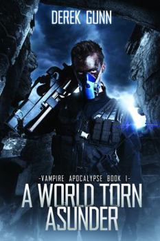 A World Torn Asunder - Book #1 of the Vampire Apocalypse