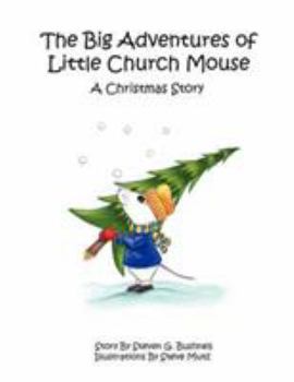 Paperback The Big Adventures of Little Church Mouse: A Christmas Story Book
