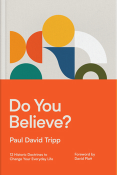 Hardcover Do You Believe?: 12 Historic Doctrines to Change Your Everyday Life Book