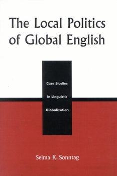 Paperback Local Politics of Global English: Case Studies in Linguistic Globalization Book