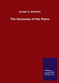 The Horsemen Of The Plains: A Story Of The Great Cheyenne War