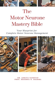 Paperback The Motor Neurone Mastery Bible: Your Blueprint For Complete Motor Neurone Management Book