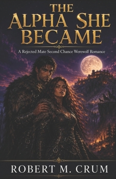 Paperback The Alpha She Became: A Rejected Mate Second Chance Werewolf Romance Book