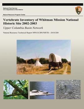 Paperback Vertebrate Inventory of Whitman Mission National Historic Site 2002-2003: Upper Columbia Basin Network Book