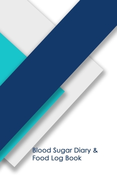 Blood Sugar Diary & Food Log Book: Professional Diabetic Food Diary. Professional Design and Layout -- Daily Record of your Blood Sugar Levels and Meals