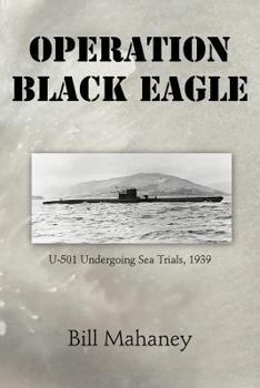 Paperback Operation Black Eagle: U-501 Undergoing Sea Trials, 1939 Book