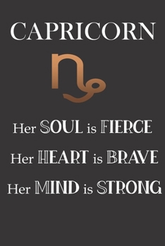 Paperback Capricorn: Her Soul is Fierce - Her Heart is Brave - Her Mind is Strong: Sun Sign Journal, Notebook, Appointment Book, Diary. Mak Book