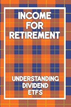 Paperback Income for Retirement: Understanding Dividend ETFs Book