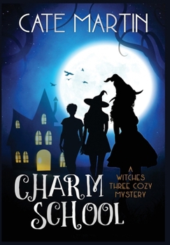 Hardcover Charm School: A Witches Three Cozy Mystery Book