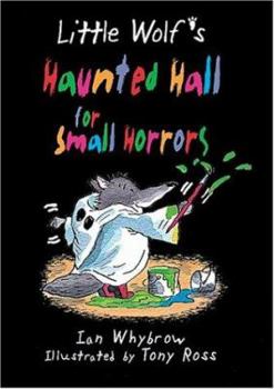 Little Wolf's Haunted Hall for Small Horrors - Book #3 of the Little Wolf