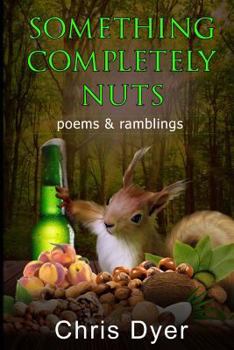Paperback Something Completely Nuts: Poems & Ramblings Book