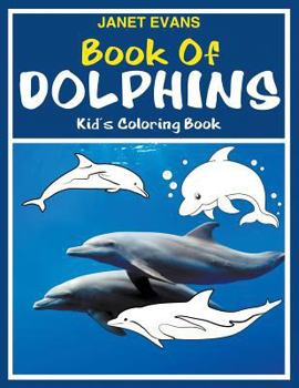 Paperback Book of Dolphins: Kid's Coloring Book