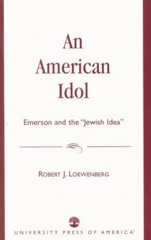 Paperback American Idol: Emerson and the 'Jewish Idea' Book