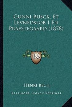 Paperback Gunni Busck, Et Levnedslob I En Praestegaard (1878) [Danish] Book